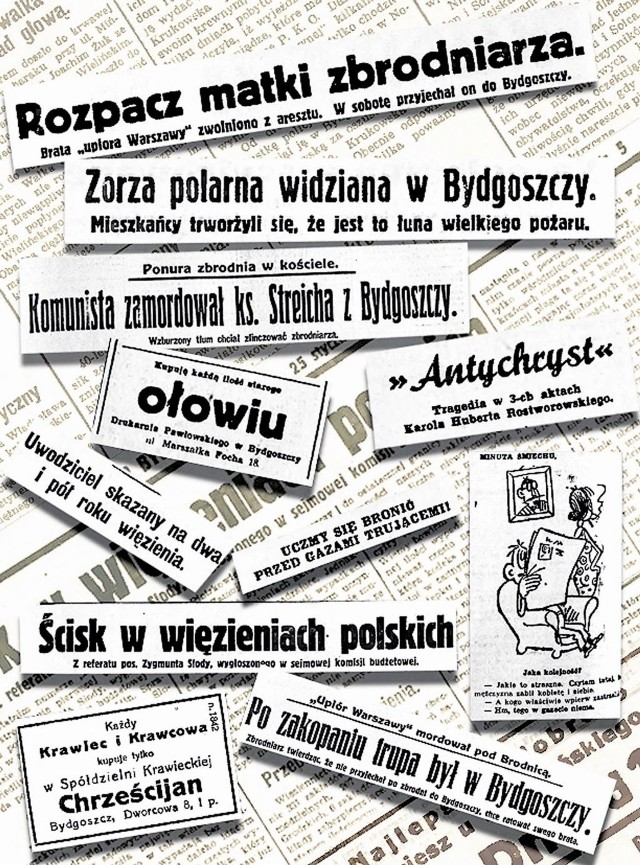 W bydgoskich gazetach nie było dnia bez sensacji, choć informacje przychodziły z opóźnieniem. Co z tego, skoro  nie było internetu i telewizji, a radio było dla bogaczy...