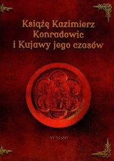 Założyciel Inowrocławia, książę Kazimierz doczekał się książki