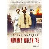 Henryk Cybulski – Krwawy Wołyń ‘43