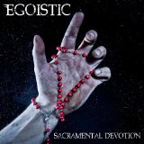 Egoistic "Sacramental Devotion". Niedawno pojawił się drugi album zespołu Egoistic - "Sacramental Devotion"