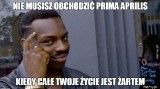 Dziś 1 kwietnia, więc miej się na baczności! Zobacz najlepsze memy na prima aprilis 2022