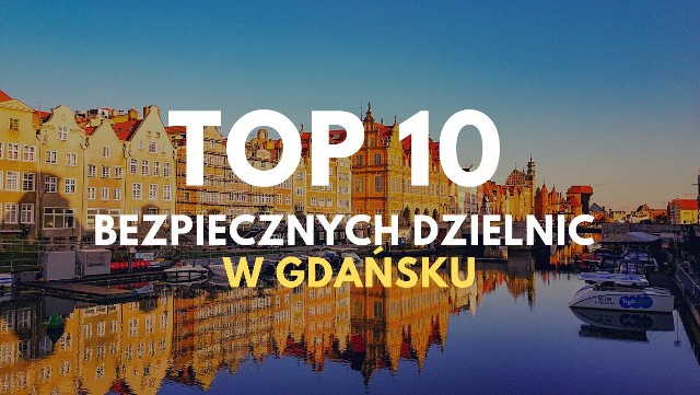 W której dzielnicy Gdańska jest najbezpieczniej? Sprawdź!Na kolejnych slajdach prezentujemy listę gdańskich dzielnic, które zostały poddane ocenie pod względem bezpieczeństwa. Przypominamy, że były oceniane one w skali od 1 do 5 punktów >>>