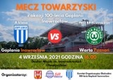 Goplania Inowrocław - Warta Poznań. Mecz towarzyski na uczczenie 100-lecia Klubu Goplania Inowrocław
