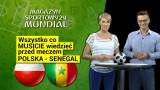 Polska - Senegal. Kogo boją się Senegalczycy i czyi kibice piją więcej oglądając mecz? Magazyn Sportowy mundial na mecz Polska - Senegal