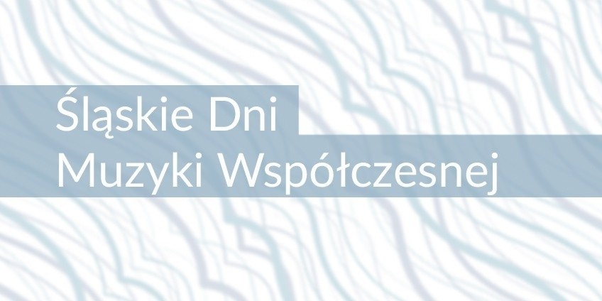 XVI Śląskie Dni Muzyki Współczesnej