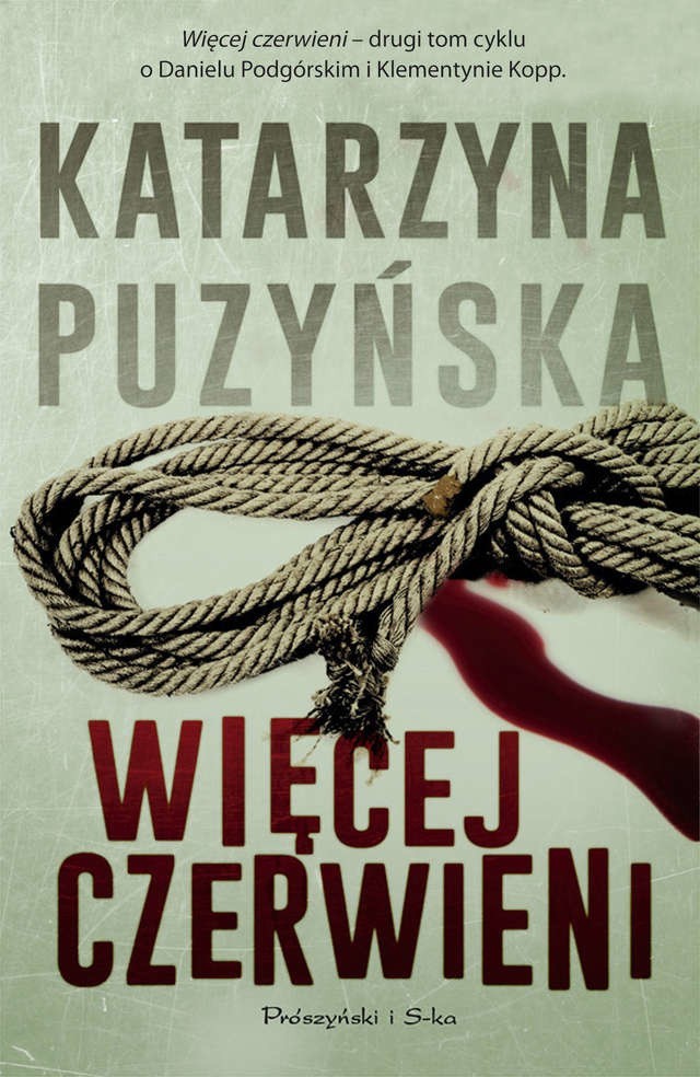 Katarzyna Puzyńska, Więcej czerwieni, Wydawnictwo Prószyński i S-ka, Warszawa 2014.