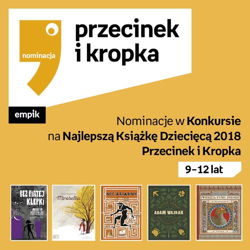 Konkurs na Najlepszą Książkę Dziecięcą Przecinek i Kropka 2018 NOMINACJE. 15 książek walczy o tytuł najlepszej książki dziecięcej 