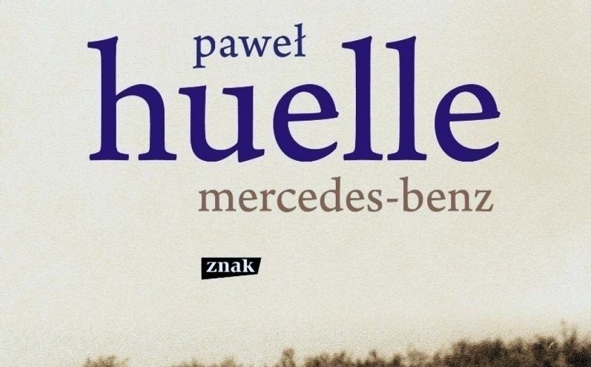 Paweł Huelle, „Mercedes-Benz”, Wydawnictwo Znak, Kraków...
