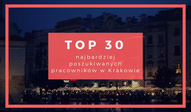 TOP 30 najbardziej poszukiwanych pracowników. Praca w Krakowie [ZDJĘCIA] |  Dziennik Polski