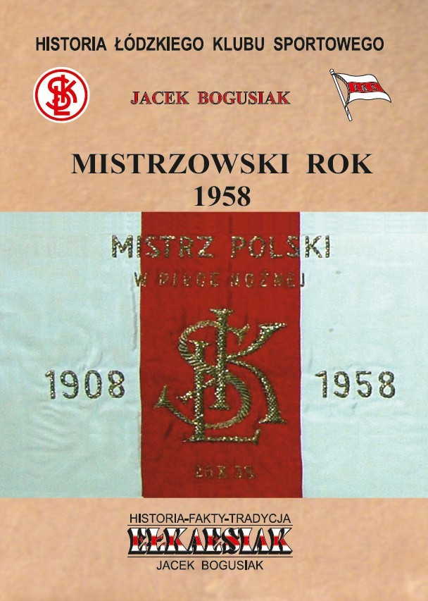 Historia ŁKS.  Kolejna książka Jacka Bogusiaka „Mistrzowski rok 1958” 