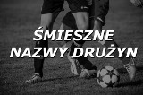 Najśmieszniejsze nazwy drużyn w Polsce. Koło nich nie można przejść obojętnie! 