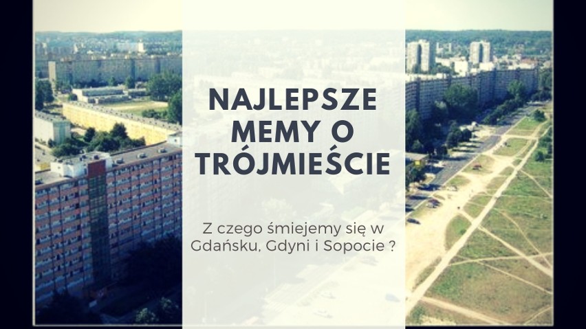 Memy o Trójmieście. Zabawne obrazki o Gdyni, Gdańsku i...