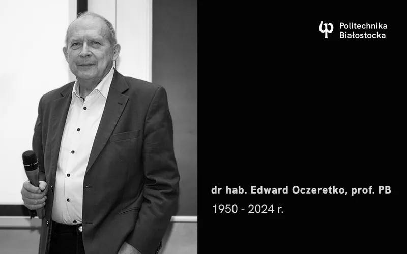 Nie żyje dr hab. Edward Oczeretko, prof. Politechniki Białostockiej i pracownik UMB w Białymstoku. Miał 73 lata