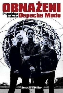 Jonathan Miller, "Obnażeni. Prawdziwa historia Depeche Mode", wyd. In Rock 2013, cena: 49,90 zł