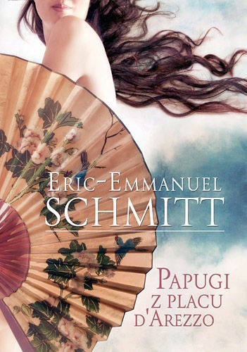 Eric-Emmanuel Schmitt „Papugi z placu D’Arezzo”, Wydawnictwo Znak/Litera nova 2014