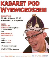 Kabaret pod Wyrwigroszem 26 kwietnia w Białymstoku