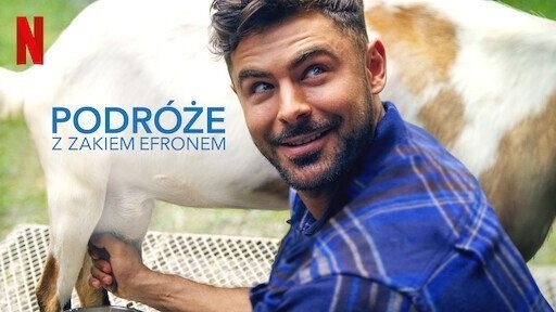 "Podróże z Zakiem Efronem"...