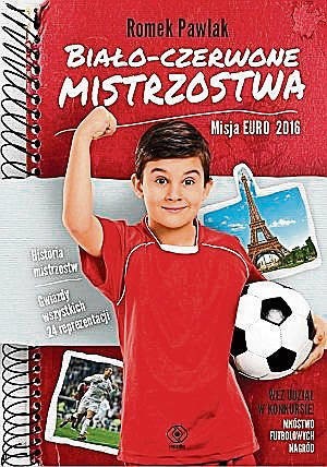 „Biało-czerwone mistrzostwa. Misja Euro 2016”. Autor: Romek Pawlak. Wydawnictwo: Rebis. Liczba stron: 175. Cena: 35,90 zł.