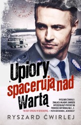 Kryminał „Upiory spacerują nad Wartą” o zbrodni i absurdach w czasach PRL-u RECENZJA