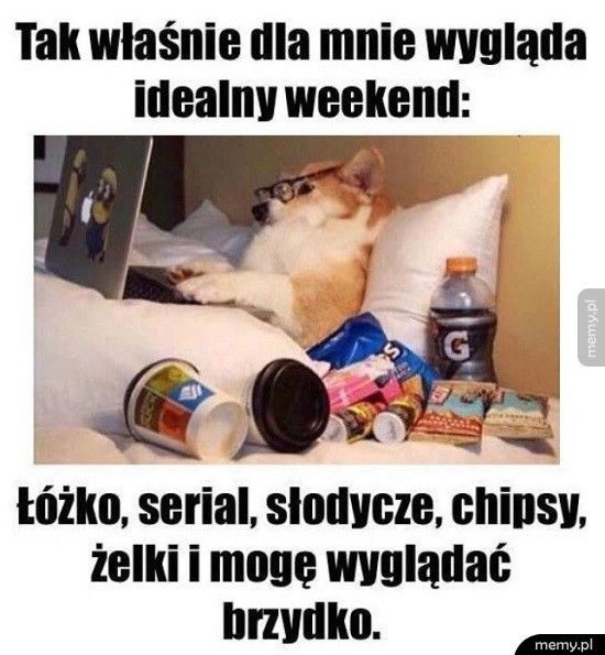 Weekend - memy. Piątek, piąteczek, piątunio rozpoczyna...