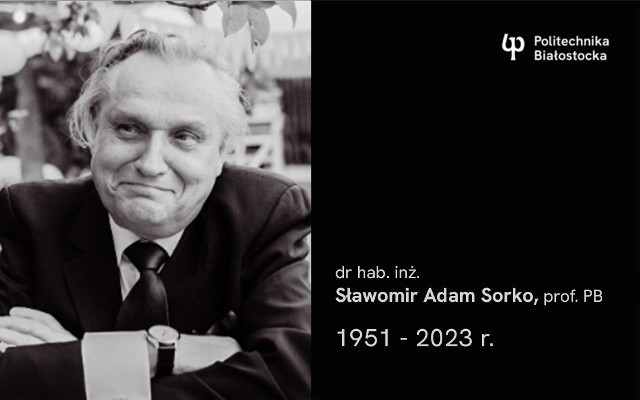 Nie żyje prof. PB Sławomir Adam Sorko, prorektor Politechniki Białostockiej w latach 2002-2005