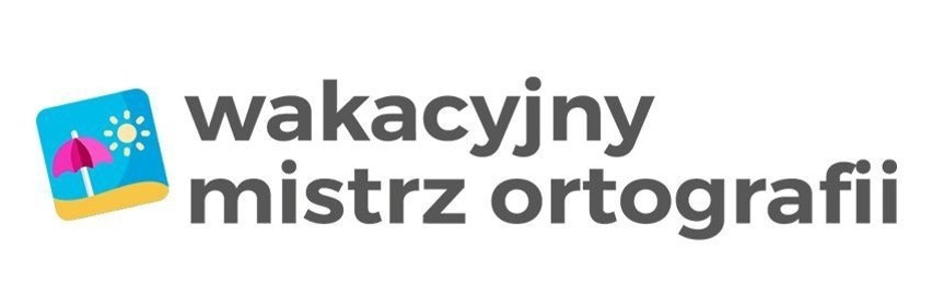 Zostań Wakacyjnym Mistrzem Ortografii i wygraj atrakcyjne nagrody! Konkurs dla uczniów, młodzieży i dorosłych