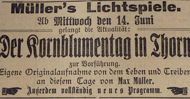 Anons o pierwszym filmie produkcji toruńskiej „Der Thorner Kornblumentag 1911” , w którym Max Müller uwiecznił obchody Dnia Bławatka w Toruniu w czerwcu 1911 roku