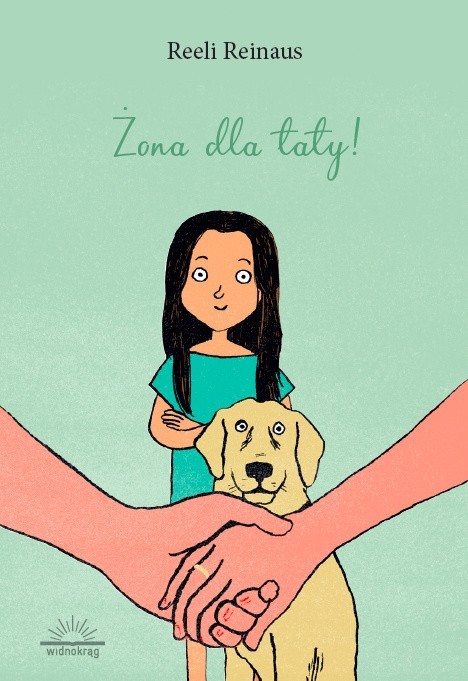 Książka "Żona dla taty", tekst: Reeli Reinaus, ilustracje: Marja Liisa-Plats, wyd. Widnokrąg, Piaseczno 2019