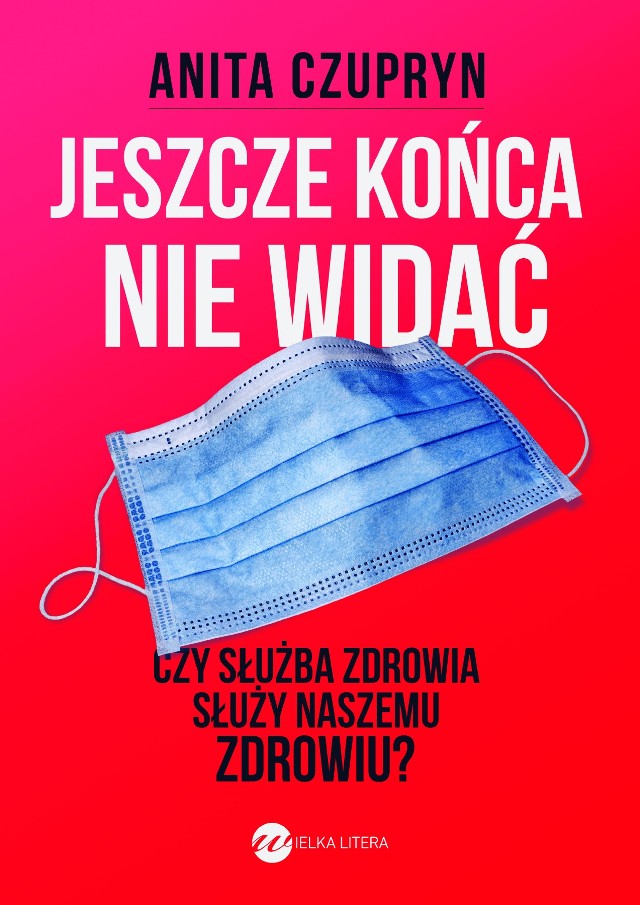 Anita Czupryn, "Jeszcze końca nie widać", Wydawnictwo Wielka Litera 2020