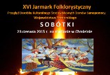  XVI Jarmark Folklorystyczny w Chmielnie już 23 czerwca