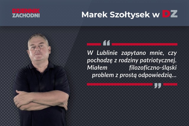 Marek Szołtysek: Skoro wy mnie pytacie o mój patriotyzm, to ja was zapytam o waszą codzienność