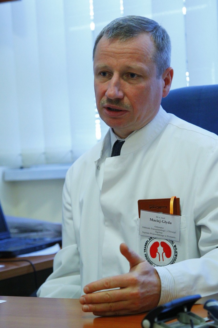 Dr Maciej Głyda, ordynator transplantologii w szpitalu...