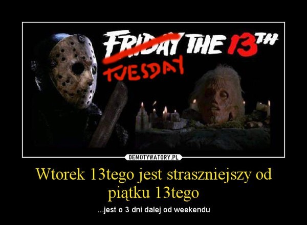 Piątek 13 - zamiast się zamartwiać zobacz memy