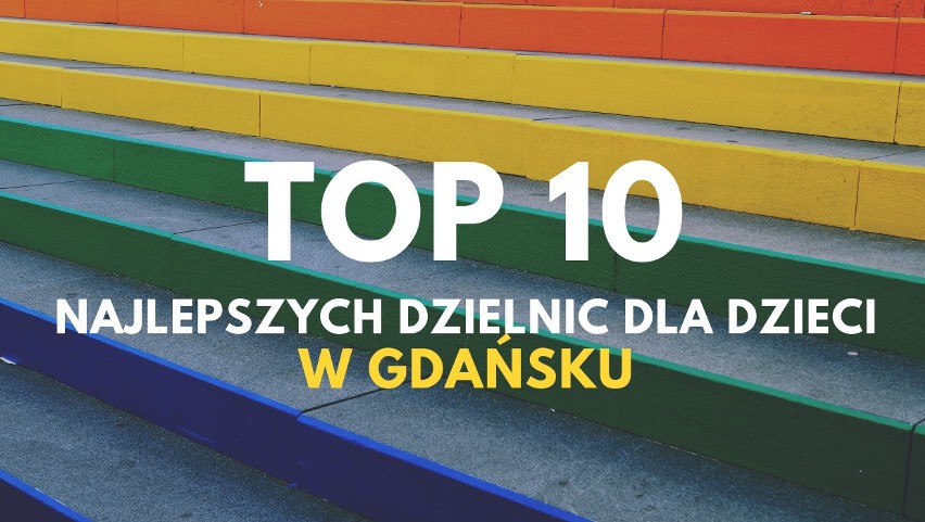 TOP 10 gdańskich dzielnic przyjaznych dzieciom. Te dzielnice gdańszczanie oceniają jako najlepsze dla najmłodszych! Ranking Otodom