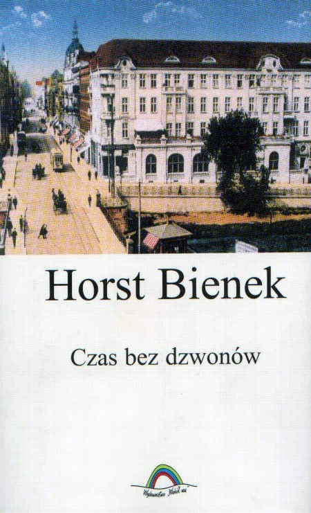 Książki z zakurzonej półki. Horst Bienek, „Czas bez dzwonów”. Wielki Piątek w Gliwicach