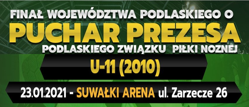 W sobotę w hali Suwałki Arena finał turnieju o Puchar Prezesa Podlaskiego ZPN do lat 11