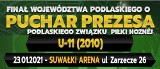 W sobotę w hali Suwałki Arena finał turnieju o Puchar Prezesa Podlaskiego ZPN do lat 11