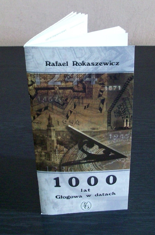 "1000 lat Głogowa w datach&#8221; to 44 stronicowa publikacja, którą można kupić w głogowskim muzeum i księgarniach.