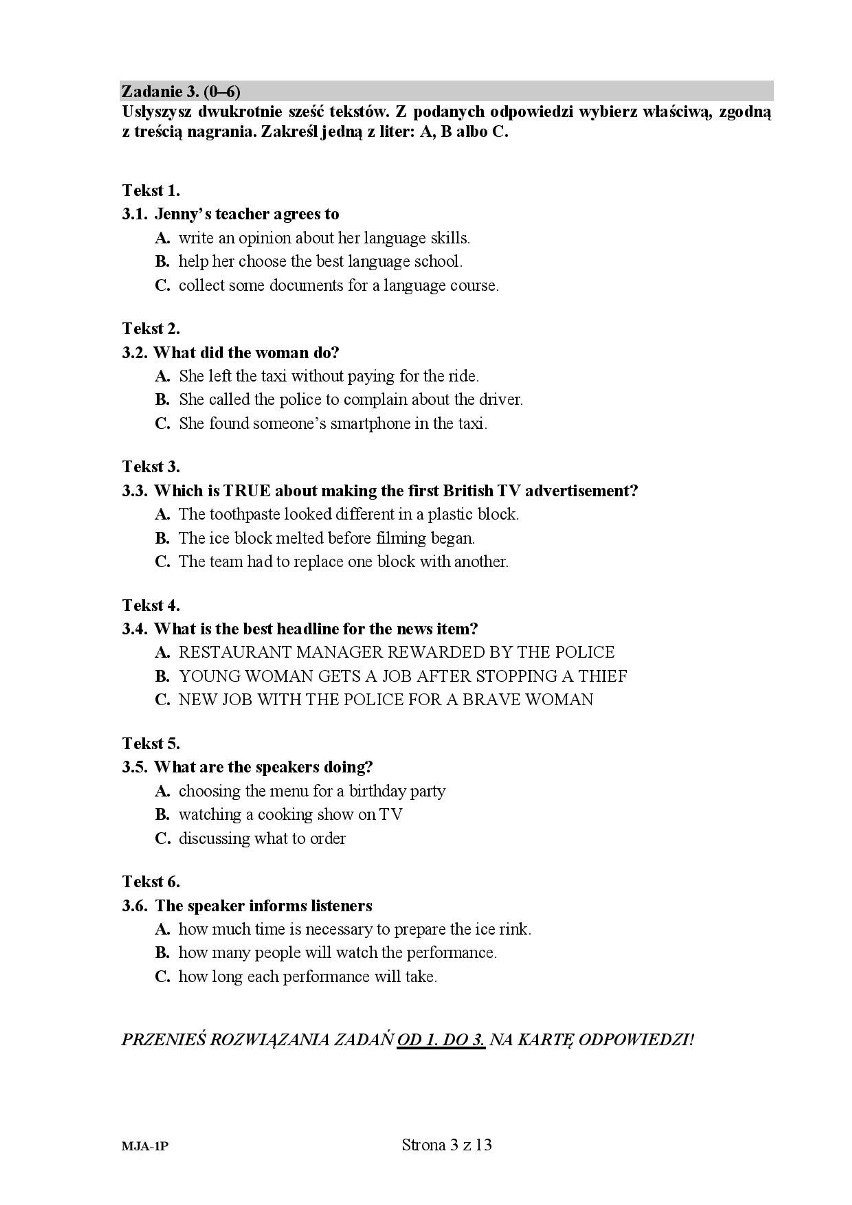 Zad. 3
3.1 - A
3.2 - A
3.3 - C
3.4 - B
3.5 - C
3.6 - A