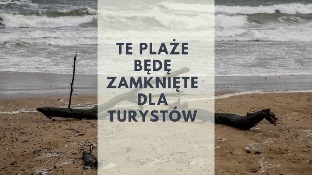 Planujesz wakacje nad Bałtykiem? Uważaj! Niektóre plaże będą zamknięte [LISTA]
