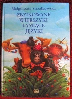 Małgorzata Strzałkowska - Zbzikowane wierszyki łamiące języki