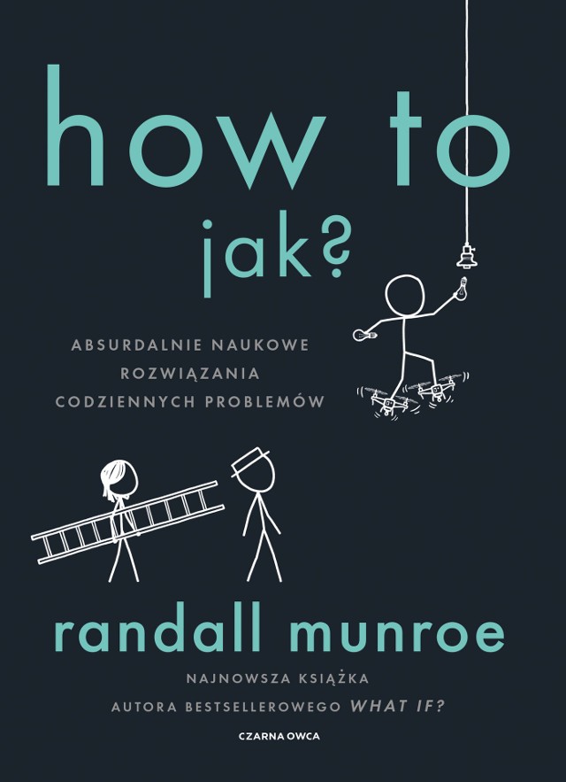 Randall Munroe, "How To. Jak?", Wydawnictwo Czarna Owca, Warszawa 2020