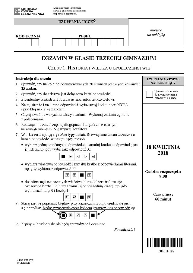 ARKUSZE CKE 2018 - Egzamin gimnazjalny 2018 HISTORIA i WOS - ODPOWIEDZI. Za nami pierwszy test na egzaminie gimnazjalnym 2018. Uczniowie jako pierwszy pisali egzamin z historii i wiedzy o społeczeństwie. Sprawdźcie pytania i odpowiedzi, które były na egzaminie z historii i wiedzy o społeczeństwie [HISTORIA, WOS NA EGZAMINIE GIMNAZJALNYM 2018 - ARKUSZE CKE]