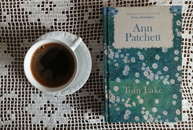 Ann Patchett, „Tom Lake”, Wydawnictwo Znak Literanova, Kraków 2023, stron 333, przekład: Anna Gralak