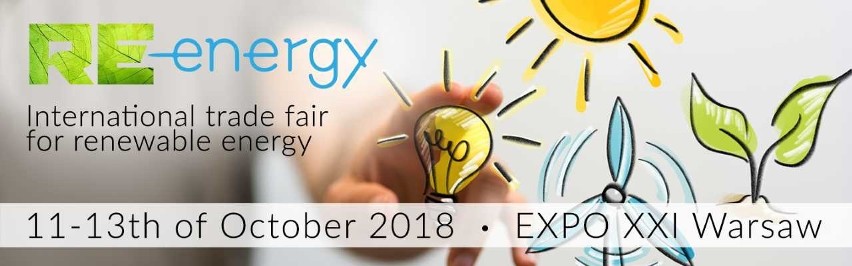 RE-energy Expo - najnowocześniejsze rozwiązania i technologie z zakresu energii odnawialnej. Wiedza i kontakty dla wszystkich chętnych