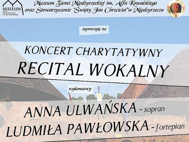 Charytatywny koncert odbędzie się w sobotę o 18.00 w muzeum Ziemi Międzyrzeckiej im. Alfa Kowalskiego. Dochód przeznaczony zostanie na renowację zamku.organizatorzy