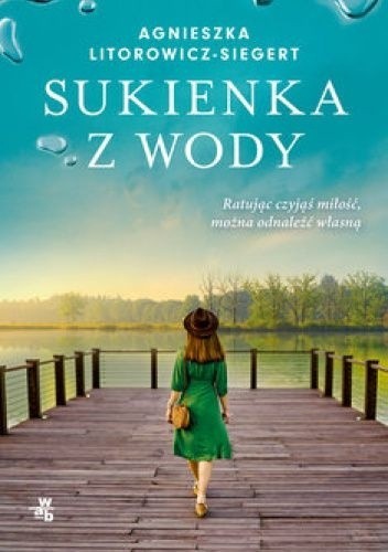 Agnieszka Litorowicz-Siegert, „Sukienka z wody”, Wydawnictwo...