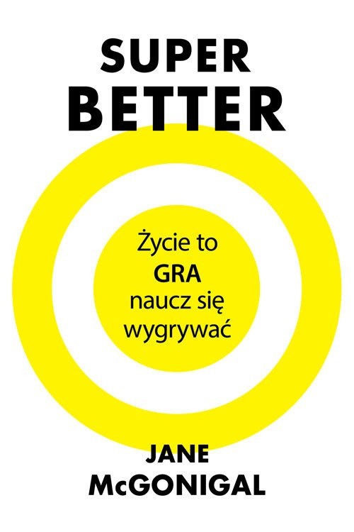 "SuperBetter", Jane McGonigal, Wydawnictwo Czarna Owca, Warszawa 2017, stron 481, cena 49,99 zł