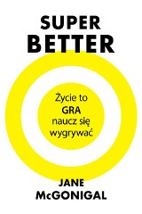 Książka „SuperBetter", czyli życie to gra. Naucz się więc wygrywać