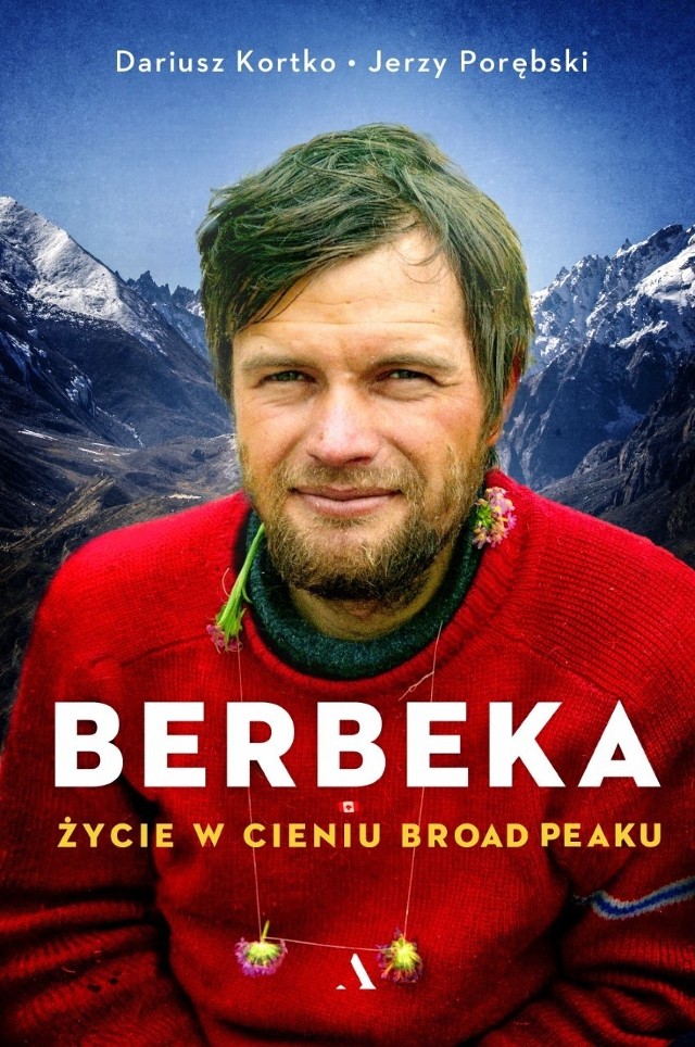 "Berbeka. Życie w cieniu Broad Peaku", Dariusz Kortko i Jerzy Porębski, wydawnictwo Agora